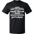 thumbnail image 1 of Unisex T-Shirt, When You're Dead You're Stupid, Slim Fit, Short Sleeve Sweater - Dark Heather Small, 1 of 2