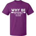 thumbnail image 1 of Unisex T-Shirt, Why Be Difficult, Slim Fit, Short Sleeve Sweater - Purple X-Large, 1 of 2