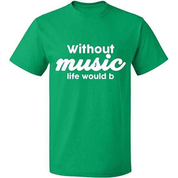 Unisex T-Shirt, Without Music Life Would B, Slim Fit, Short Sleeve Sweater - Irish Green 3X-Large