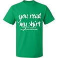thumbnail image 1 of Unisex T-Shirt, You Read My Shirt, Slim Fit, Short Sleeve Sweater - Irish Green 3X-Large, 1 of 2