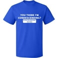 thumbnail image 1 of Unisex T-Shirt, You Think I'm Condescending, Slim Fit, Short Sleeve Sweater - Royal Blue 2X-Large, 1 of 2