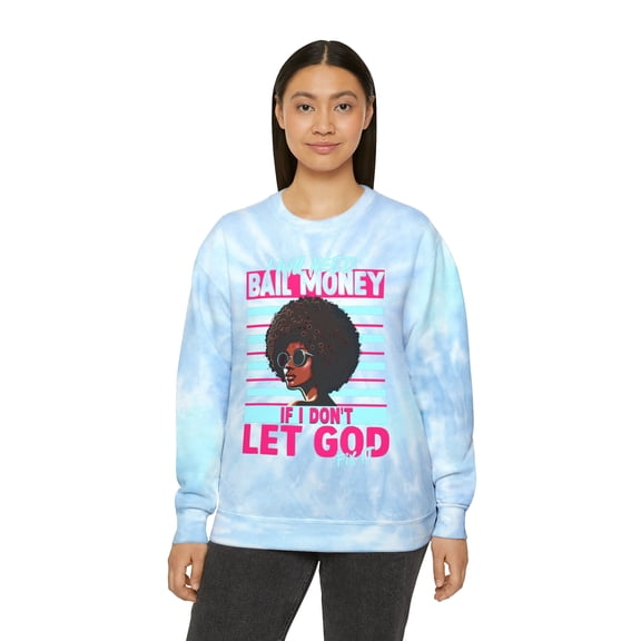 Glamour Queen Unisex Tie-Dye Sweatshirt in Lagoon with 'I Will Need Bail Money' Logo
