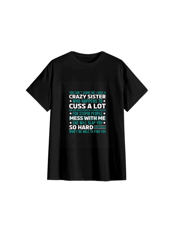 Unisex You Can't Scare Me I Have A Crazy Sister Funny Sibling Cotton T-Shirt Family Gift XL