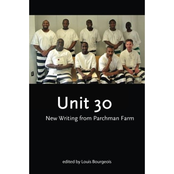 Pre-Owned Unit 30: New Writings from Parchman Farm: The second book from the Prison Writes Initiative, the only creative arts program for prisoners in the state of Paperback
