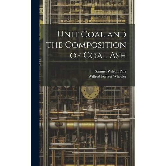 Unit Coal and the Composition of Coal Ash (Hardcover)
