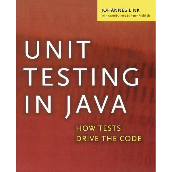 The Morgan Kaufmann Software Engineering Unit Testing in Java: How Tests Drive the Code, (Paperback)