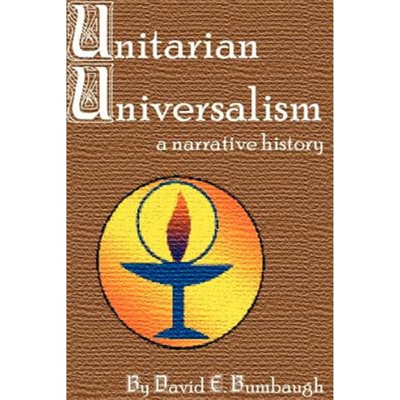 Unitarian Universalism: A Narrative History (Paperback) by David E Bumbaugh