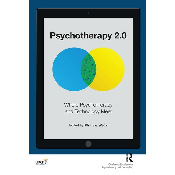 United Kingdom Council for Psychotherapy Psychotherapy 2.0: Where Psychotherapy and Technology Meet, (Hardcover)