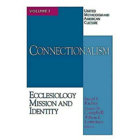 United Methodism and American Culture United Methodism and American Culture Volume 1: Connectionalism: Ecclesiology, Mission, and Identity, Book 1, (Paperback)