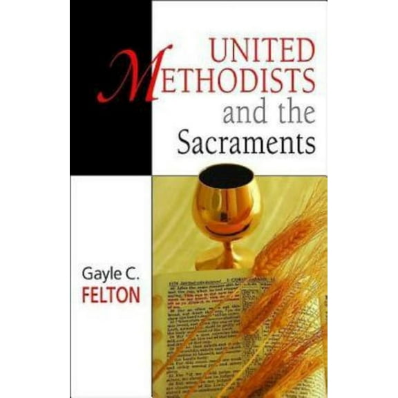 United Methodists and the Sacraments, (Paperback)