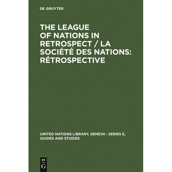 United Nations Library, Geneva: Series E The League of Nations in Retrospect / La Société Des Nations: Rétrospective: Proceedings of the Symposium Organized by t, Book 3, (Hardcover)
