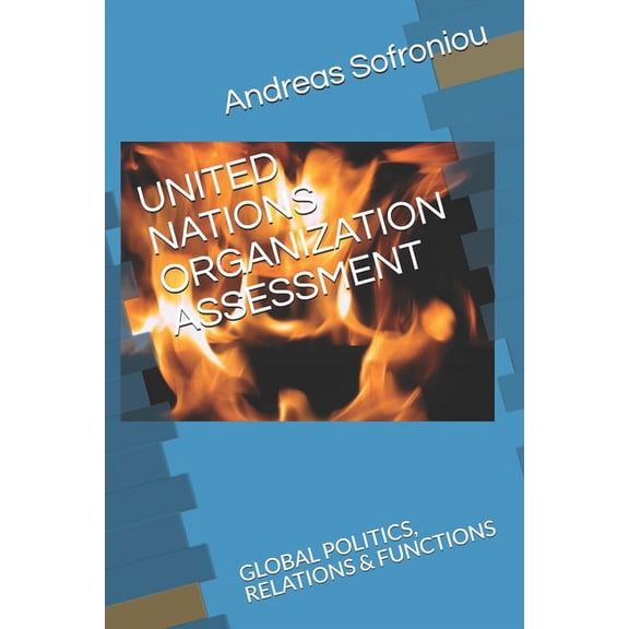 United Nations Organization Assessment : Global Politics, Relations & Functions (Paperback)