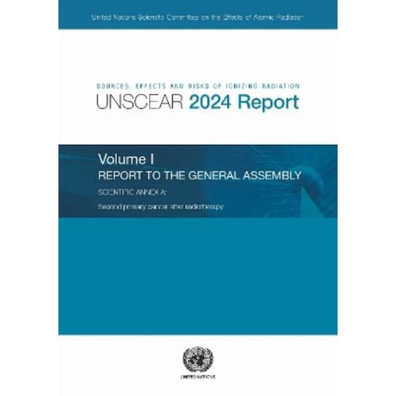 United Nations Sources, Effects and Risks of Ionizing Radiation (UNSCEAR) 2024 Repo (Paperback)