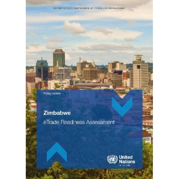 United Nations Zimbabwe ETrade Readiness Assessment (Paperback) ETrade Readiness Assessment