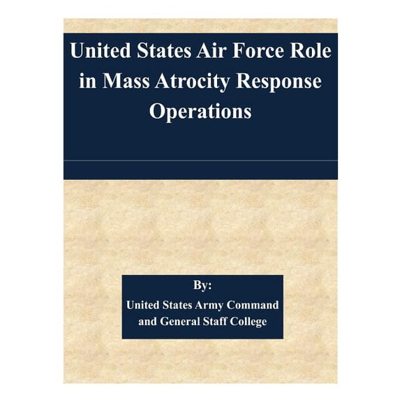 United States Air Force Role in Mass Atrocity Response Operations