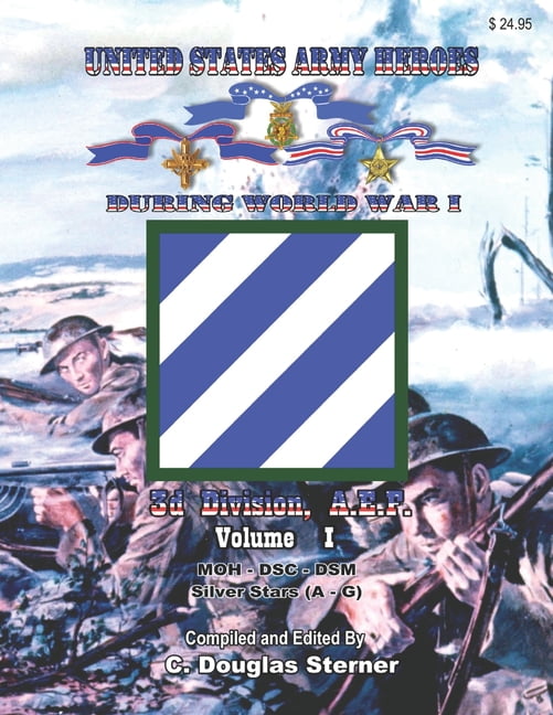 United States Army Heroes During World War I: United States Army Heroes During World War I: 3d Division, A.E.F. (Volume I) (Paperback)
