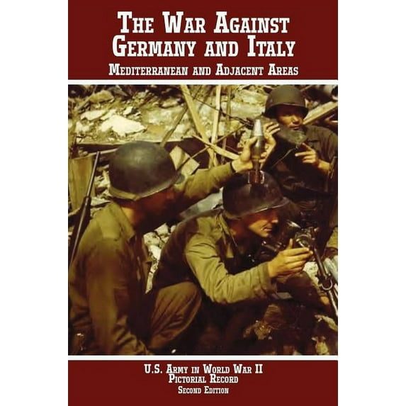 United States Army in World War II, Pictorial Record, War Against Germany: Mediterranean and Adjacent Areas (Hardcover)