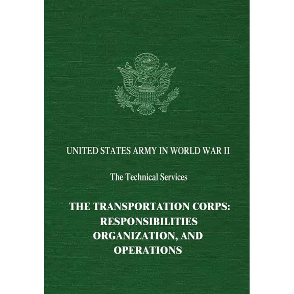 United States Army in World War II: The Technical Services: The Transportation Corps (Paperback)