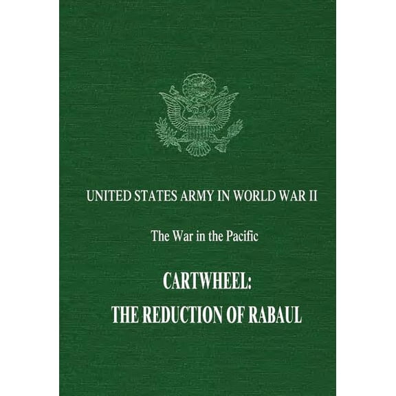 United States Army in World War II: The War in the Pacific: Cartwheel: The Reduction of Rabaul (Paperback)