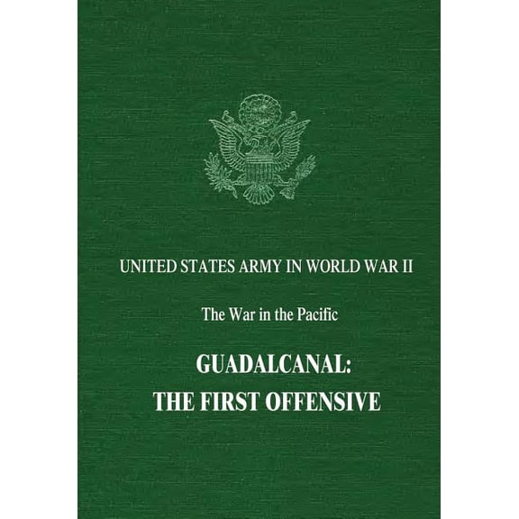 United States Army in World War II: The War in the Pacific: Guadalcanal: The First Offensive (Paperback)