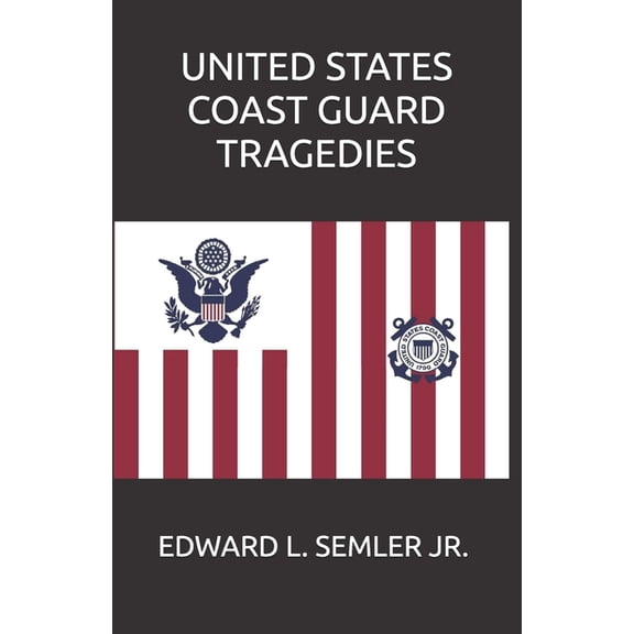 United States Coast Guard Tragedies, (Paperback)