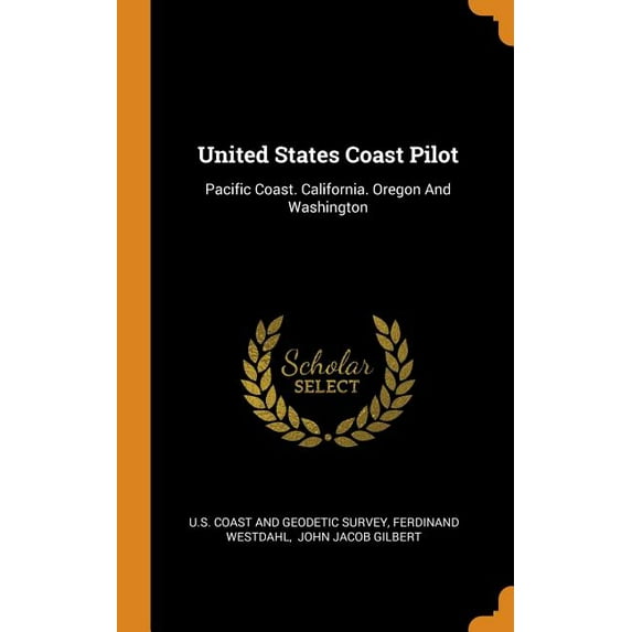 United States Coast Pilot : Pacific Coast. California. Oregon and Washington (Hardcover)