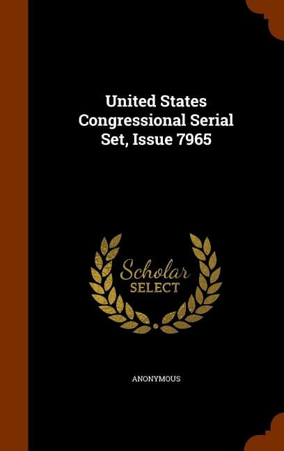 United States Congressional Serial Set, Issue 7965 (Hardcover)
