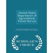 United States Department of Agricultural, Forest Service - Scholars Choice Edition Paperback