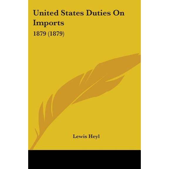 United States Duties On Imports : 1879 (1879) (Paperback)