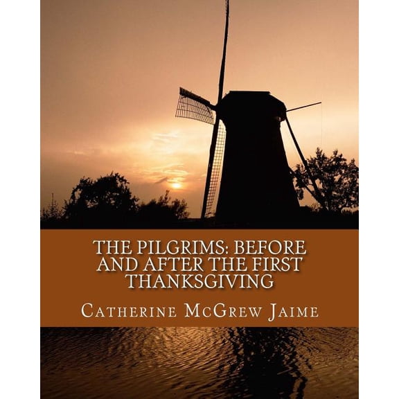 United States History The Pilgrims: Before and After the First Thanksgiving, (Paperback)