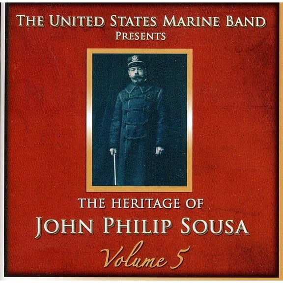 United States Marine Band - Heritage of John Philip Sousa, Vol. 5 - Music & Performance - CD