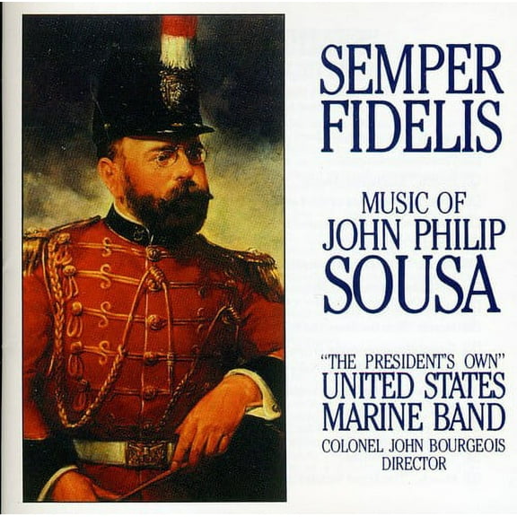 United States Marine Band - Semper Fidelis: The Music of John Philip Sousa - Music & Performance - CD