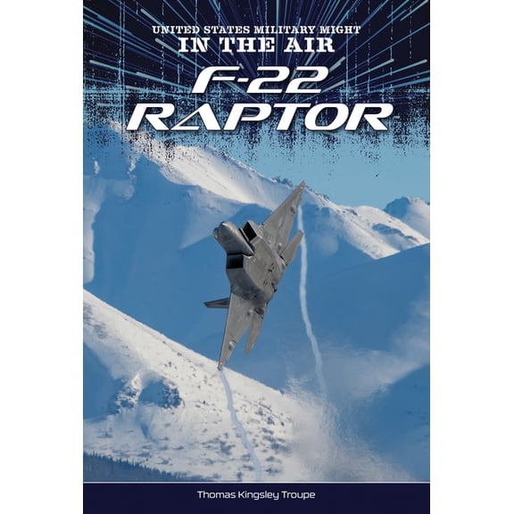 United States Military Might: In the Air F-22 Raptor, (Paperback)