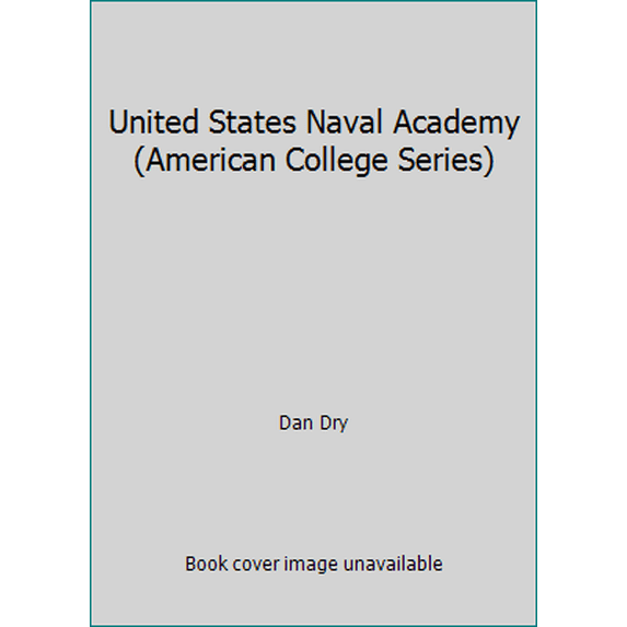 Pre-Owned United States Naval Academy (American College Series) (Hardcover) 091650915X 9780916509156