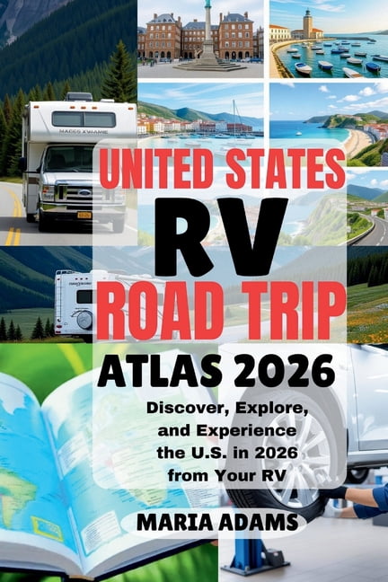 United States RV Road Trip Atlas 2026: Discover, Explore, and ...