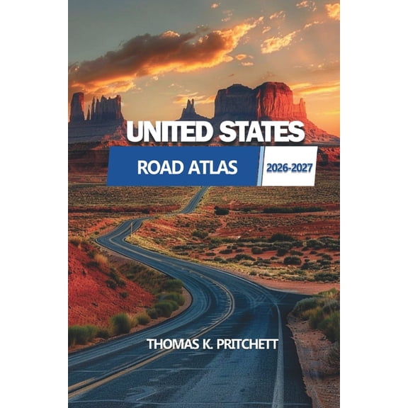 United States Road Atlas 2026-2027: A Comprehensive Guide to Scenic Routes, Landmarks, and Hidden Destinations Across th, (Paperback)