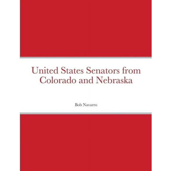 United States Senators from Colorado and Nebraska, (Paperback)
