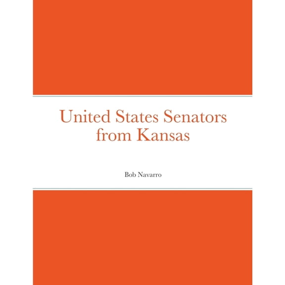 United States Senators from Kansas, (Paperback)
