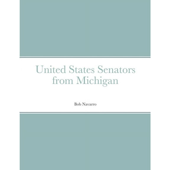 United States Senators from Michigan, (Paperback)