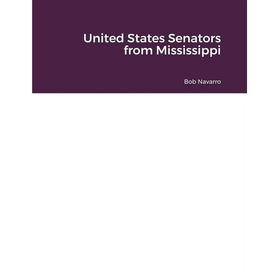 United States Senators from Mississippi, (Paperback)