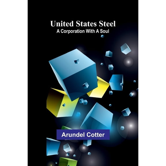 United States Steel: A Corporation with a Soul, (Paperback)