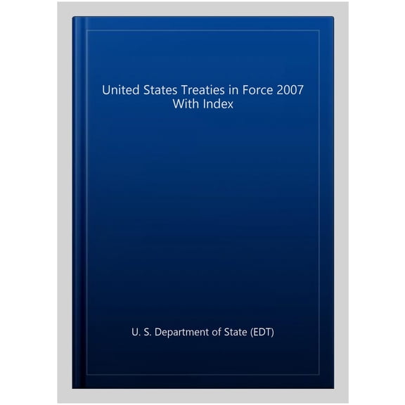 United States Treaties in Force 2007 With Index