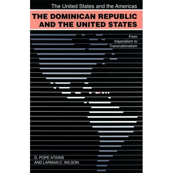 United States and the Americas The Dominican Republic and the United States, (Paperback)
