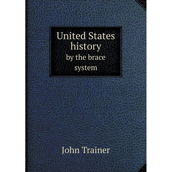 United States history by the brace system (Paperback)