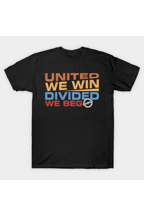 United We Bargain Divided We Beg Labor Union Worker's Rights Solidarity Unisex T-Shirt - Premium Fabric