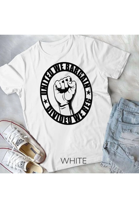 United We Bargain, Divided We Beg Strong Labor Union T-Shirt Unisex S-5XL Hot Trending Shirt, Vintage Birthday Gift
