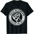 thumbnail image 1 of United we bargain Divided we beg Worker Fist Labor Protest T-Shirt, 1 of 4