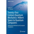 thumbnail image 1 of Unitext for Physics Twenty-First Century Quantum Mechanics: Hilbert Space to Quantum Computers: Mathematical Methods and Conceptual Foundati, (Hardcover), 1 of 1
