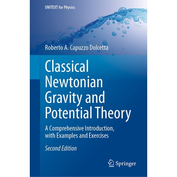 Unitext for Physics Classical Newtonian Gravity and Potential Theory: A Comprehensive Introduction, with Examples and Exercises, (Hardcover)