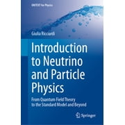 Unitext for Physics Introduction to Neutrino and Particle Physics From Quantum Field Theory to the Standard Model and Beyond, Hardcover